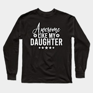 Awesome Like My Daughter Long Sleeve T-Shirt